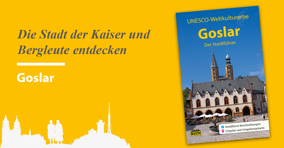 Goslar - Der Stadtführer | Reiseführer mit Cityplan und Entdeckertouren
